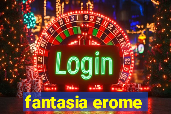 fantasia erome